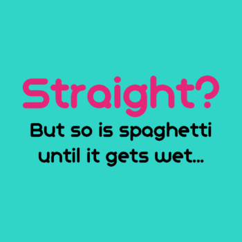 Straight and Spaghetti