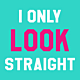 Look Straight
