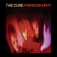 The Cure - Pornography