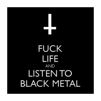 Fuck life and listen to black metal ( koptiko)