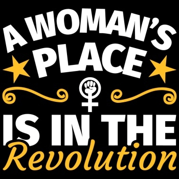 A Woman's Place Is In The Revolution